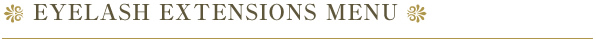 EYELASH EXTENSIONS MENU
